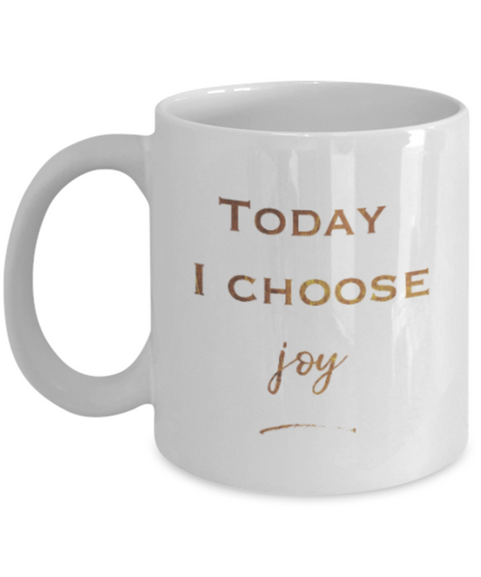 Get well mugs for women , Today I choose Joy - White Coffee Mug Tea Cup 11 oz Gift