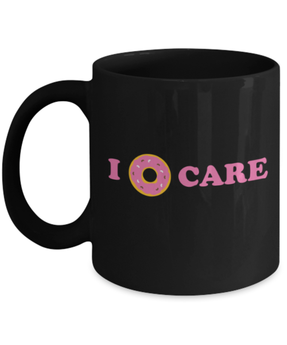 Beer Food Lovers mugs , I donut care - Black Coffee Mug Porcelain Tea Cup 11 oz - Great Gift