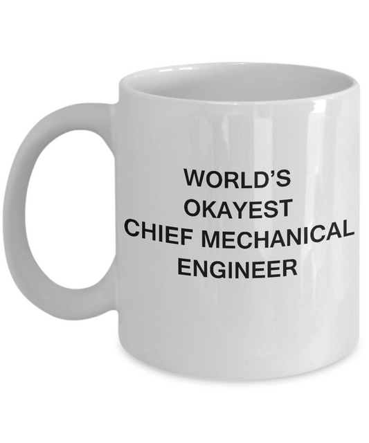 Funny Mug - World's Okayest Chief mechanical engineer - White coffee mugs 11 oz