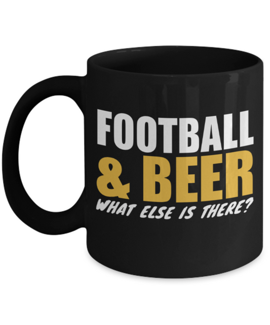 Football lovers mugs, Football and Beer What else is here? - Funny Black Porcelain Coffee 11 oz
