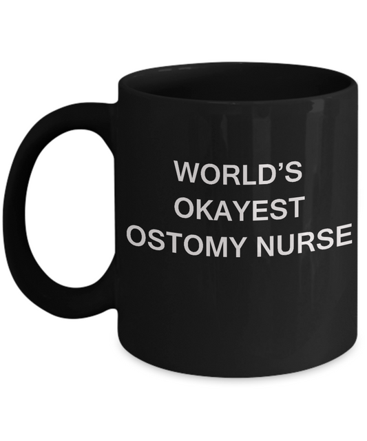 World's Okayest Ostomy nurse - Ostomy nurse Gift Black coffee mugs 11 oz