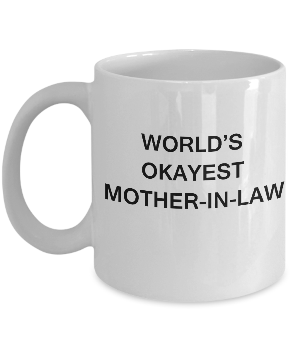 Funny Mug, Gifts For Mother in Laws - World's Okayest Mother In Law White coffee mugs 11 oz