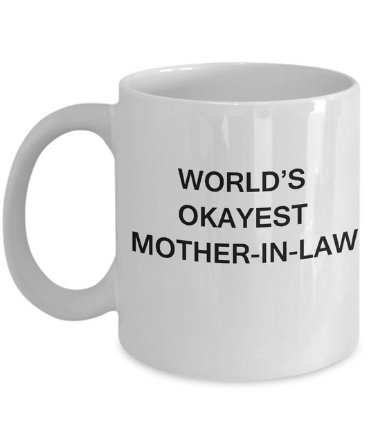 Funny Mug, Gifts For Mother in Laws - World's Okayest Mother In Law White coffee mugs 11 oz