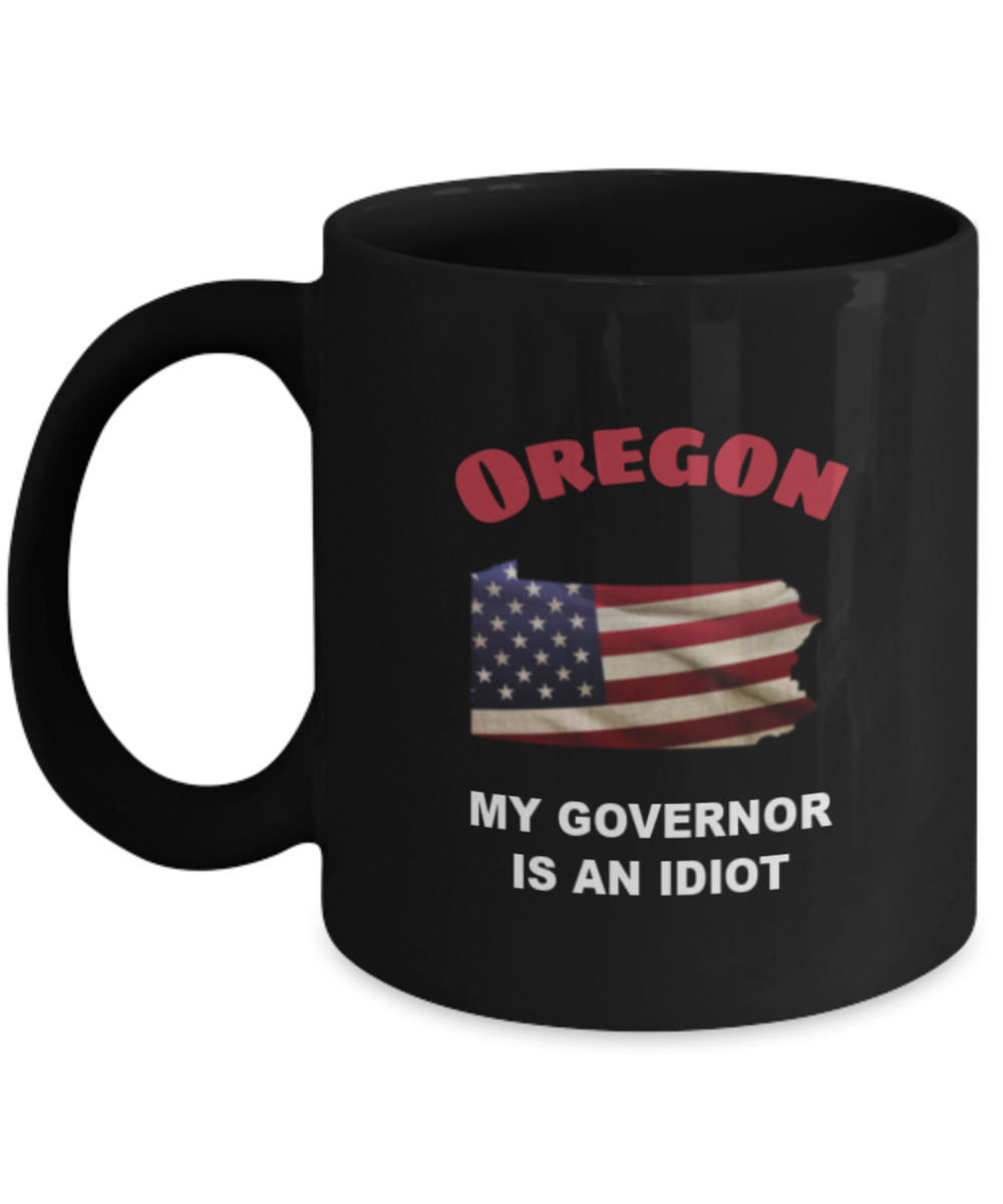 OREGON My GOVERNOR Is An IDIOT Funny Political Coffee Mug,My Governor is an Idiot,My Governor Is A Liar, Not My Governor Mug