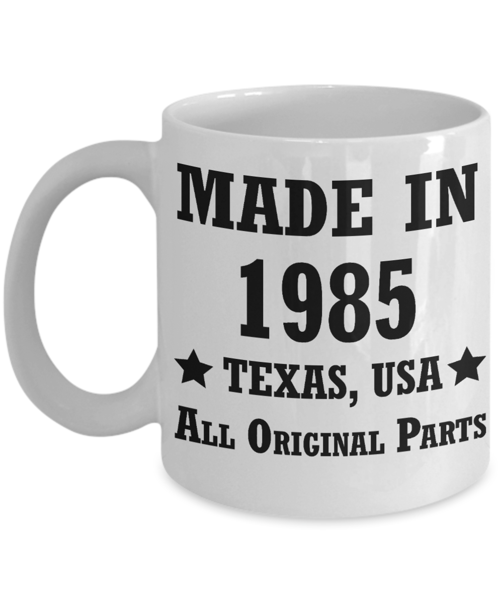 33rd birthday gifts for men/women, Texas 1985 Birthday Gift Mugs - Made in 1985 All Original Parts Texas - Best 33rd Birthday Gifts for family Ceramic Cup White, Funny Mugs Gift Ideas 11 Oz