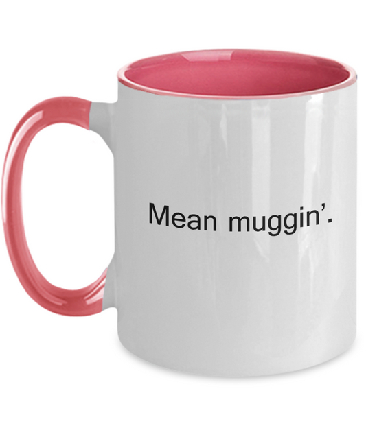 Funny Quotes Two Tone Coffee Mug- Mean muggin -Funny Christmas Gifts