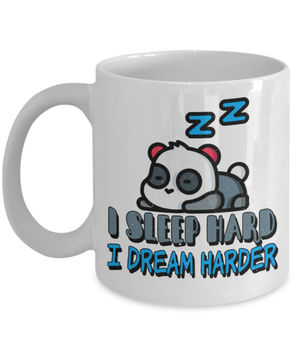 Sleep Lovers Mugs, I sleep hard I dream harder - Funny White Porcelain Coffee 11 oz
