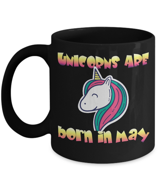 Unicorn Birthday Gift Coffee Mug, Unicorn Are Born In May- Black Porcelain Coffee Mug 11 Oz Funny Quotes Coffee Mug