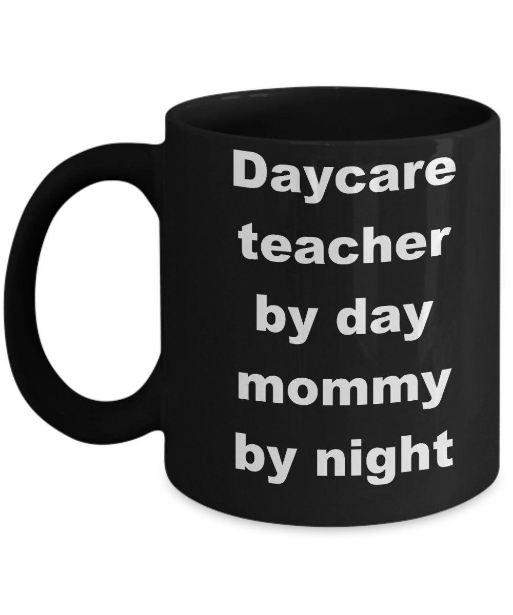 Daycare mom coffee mug - Daycare teacher by day mommy by night - Black Porcelain Coffee Cup,Premium 11 oz Funny Mugs Black coffee cup Gifts Ideas