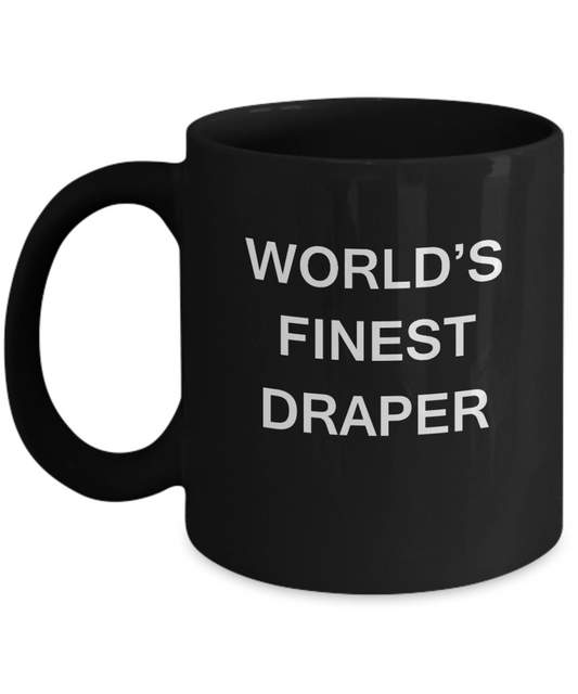 World's Finest Draper - Porcelain Black Funny Coffee Mug 11 OZ Funny Mugs