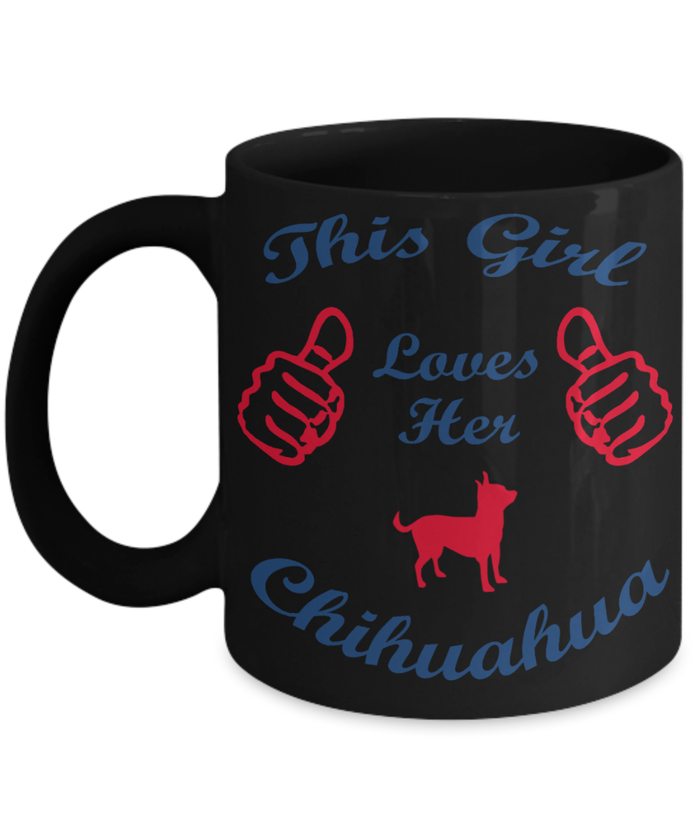 Custom Dog Mom Gift Coffee mug, This Girl Loves Her Chihuahua-Black Porcelain Coffee Mug 11 oz