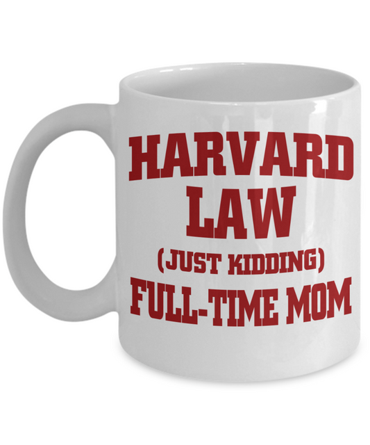 Sweet Gift Coffee Mug For Mom, Harvard Law Full Time Mom-White Porcelain Coffee Mug 11 oz