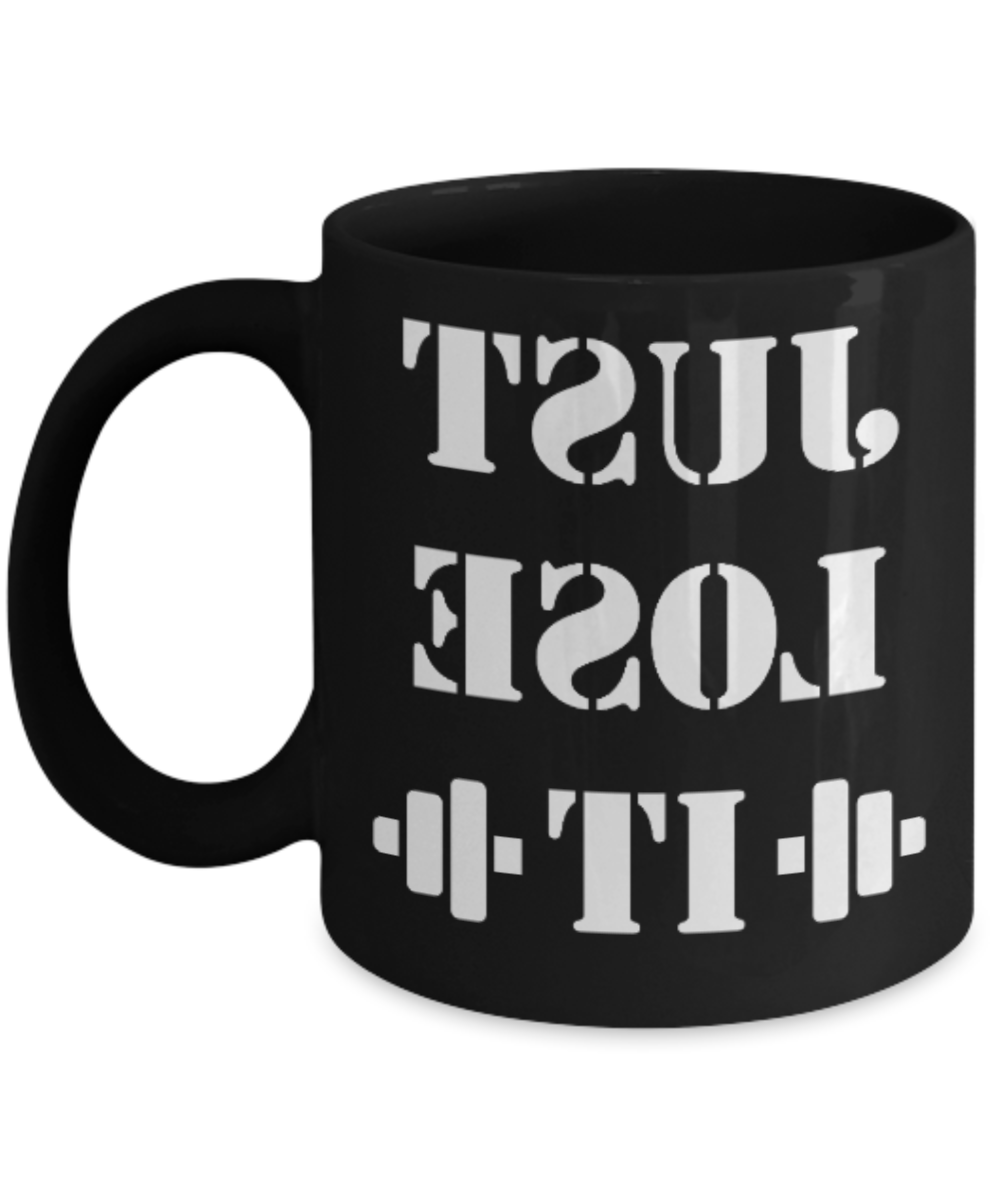 Fitness Lovers mugs , Just Lose It - Black Coffee Mug Porcelain Tea Cup 11 oz - Great Gift