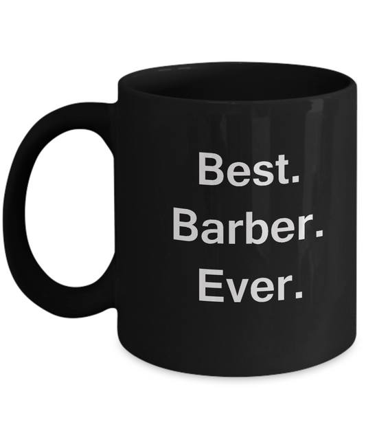 Best Barber Ever Black Mugs - Funny Valentine coffee mugs - Funny Black coffee mugs 11 oz