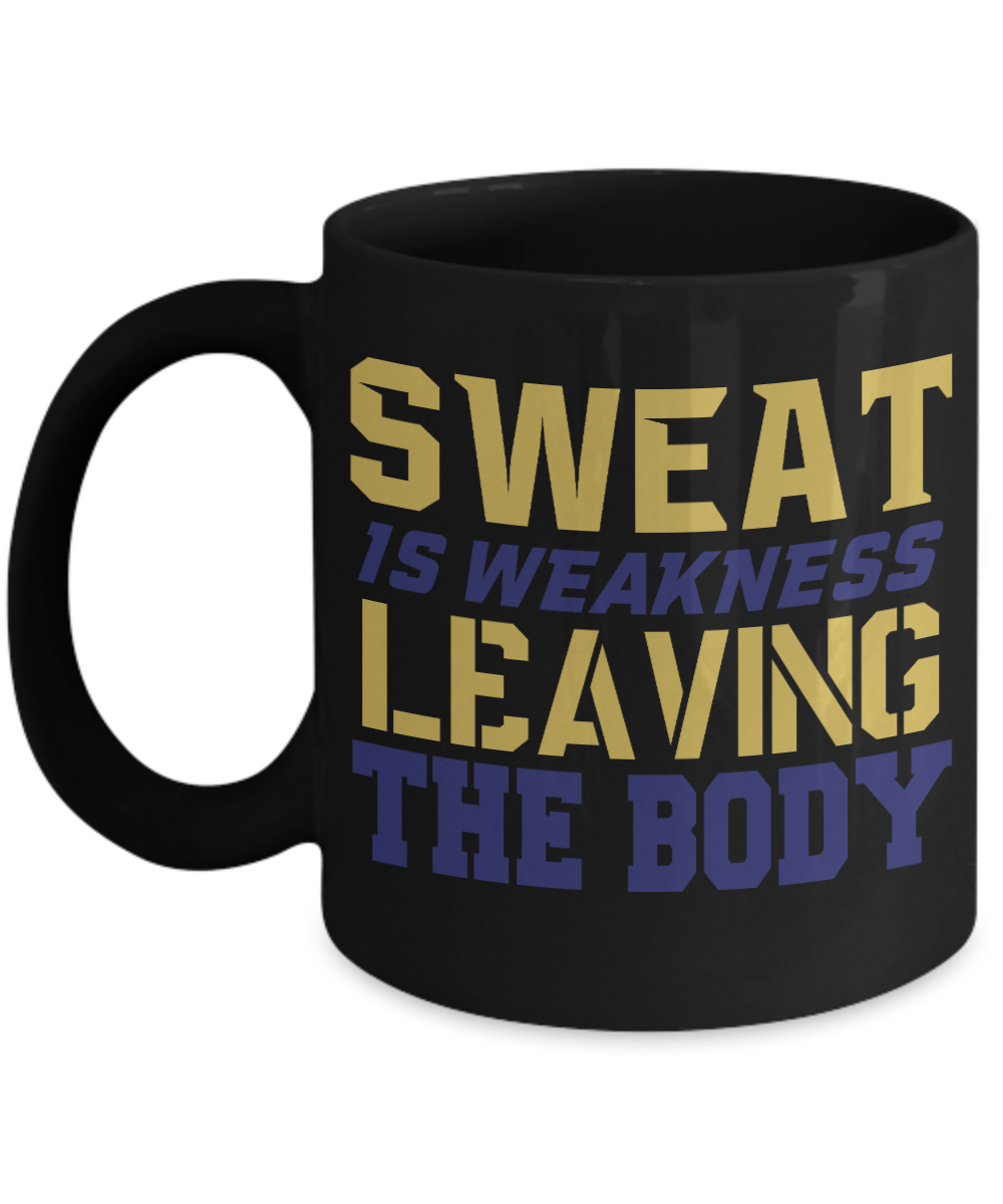 Sweat Is Weakness Leaving The Body - Black Porcelain Coffee Mug 11 Oz Funny Quotes Coffee Mug