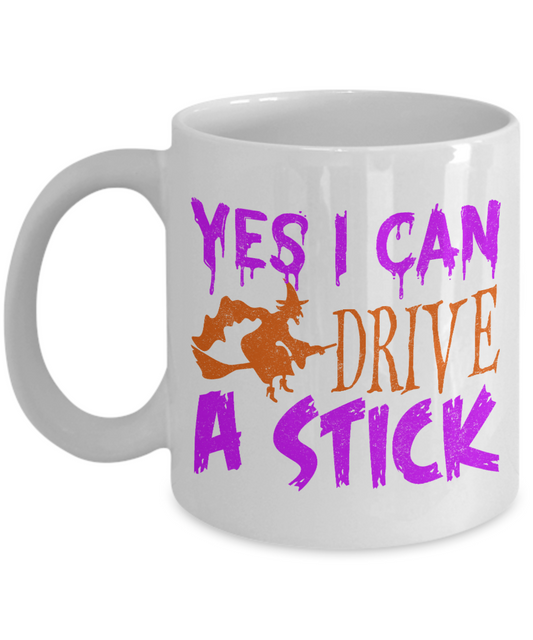 Halloween Coffee Mug, Yes I Can Drive A Stick- White Porcelain Coffee Mug 11 Oz For Halloween