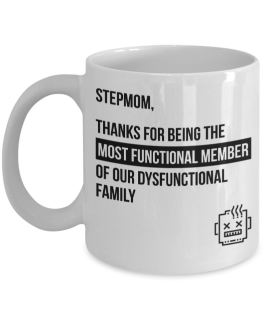 Stepmom gift mugs, Stepmom Thanks for being the most functional member of our dusfunctional family - Funny White Porcelain Coffee Mug Cute Ceramic Cup 11 oz