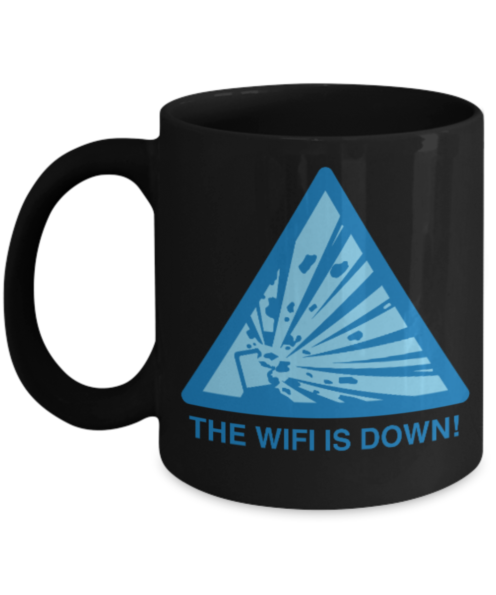 Pop culture lovers mugs , The Wifi is down - Black Coffee Mug Porcelain Tea Cup 11 oz - Great Gift