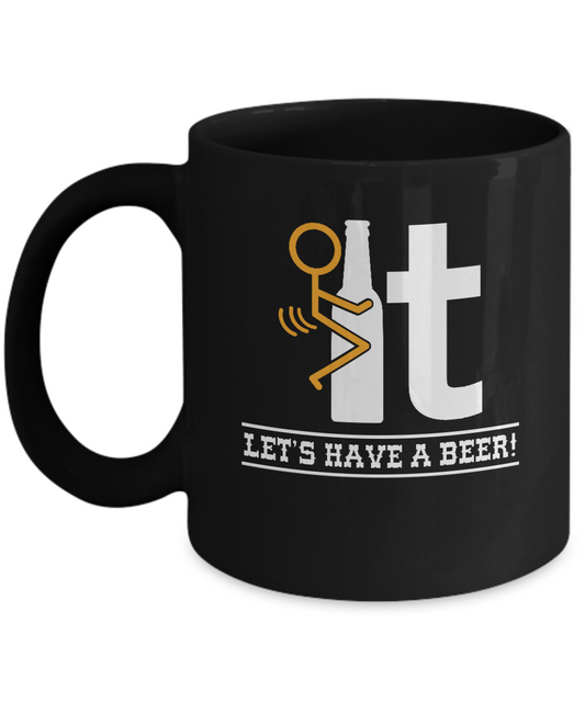 Let's have a Beer Black Coffee mugs for Beer Lovers Drinks - Black coffee tea mugs - 11 OZ Black coffee mugs and tea cups Gift Ideas