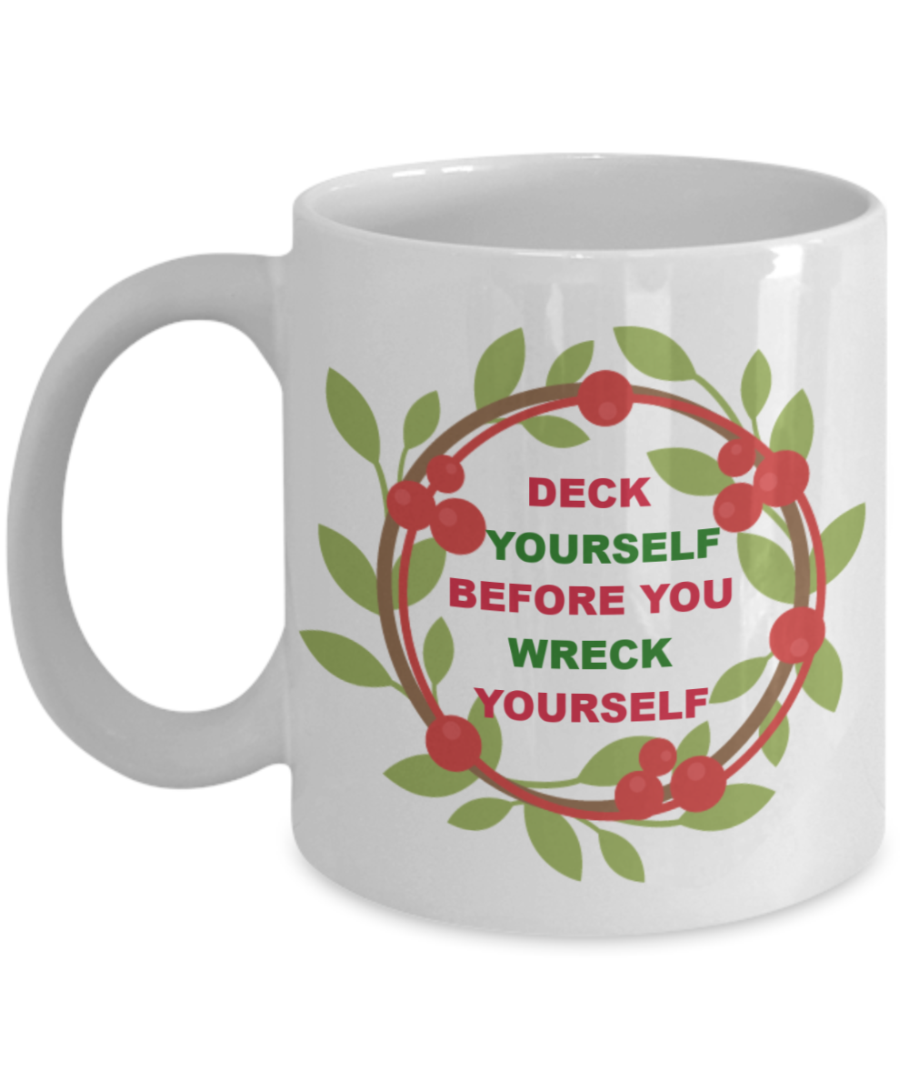 Deck Yourself Before You Wreak Yourself Coffee Mug - Christmas Mug, Kid Christmas Coffee Mug, Check Yourself, Funny Christmas Cup