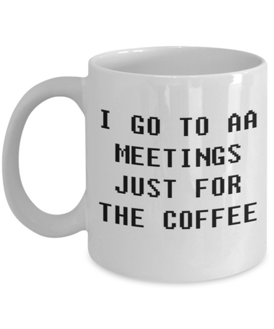 If you are in my office it s already too late, I go to meetings just for the coffee - White Porcelain Coffee 11 oz