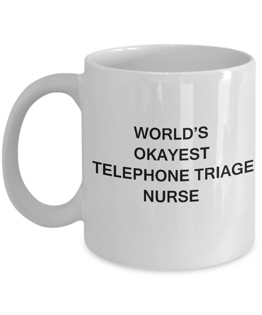 World's Okayest Telephone triage nurse - Telephone triage nurse White coffee mugs 11 oz