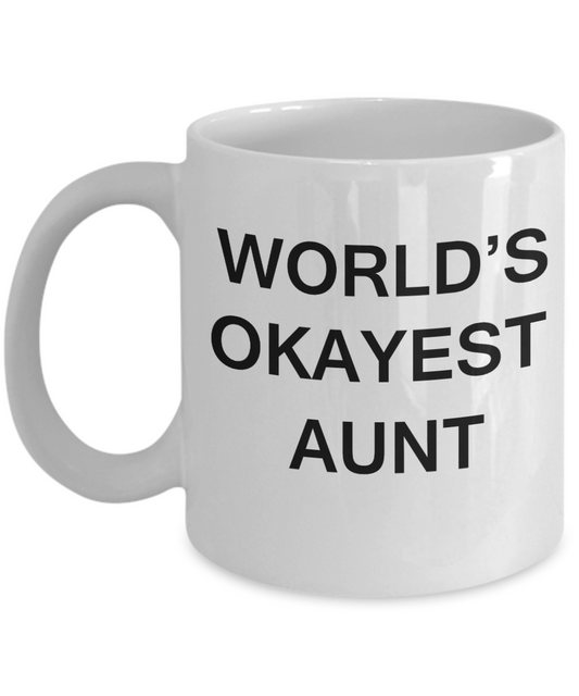 World's Okayest Aunt - Porcelain White Funny Coffee Mug & Coffee Cup Gifts 11 OZ - Funny Inspirational and sarcasm, Gifts Ideas