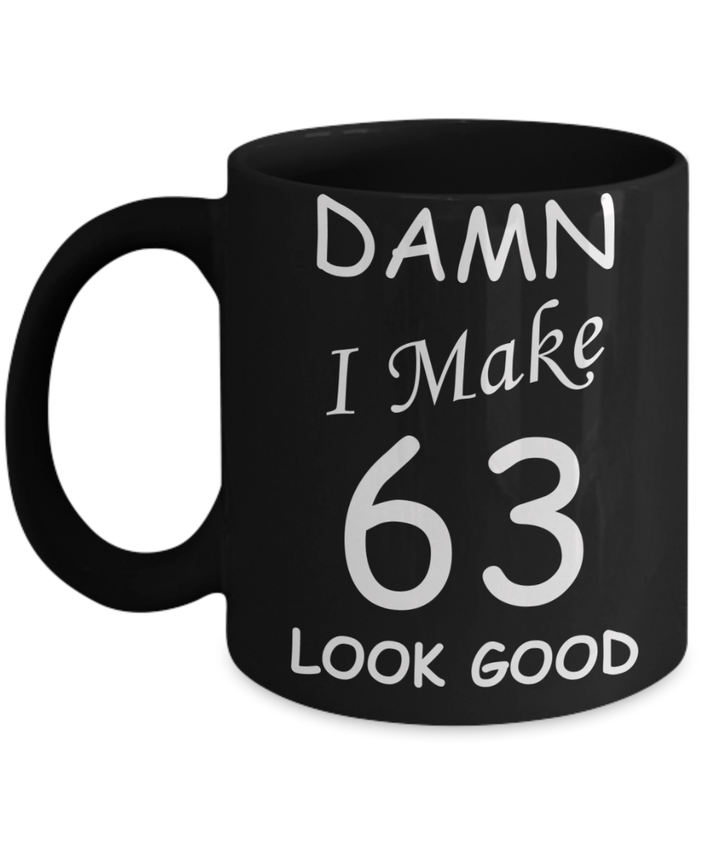 63rd birthday gifts for men/women - Damn I Make 63 Look Good, Born In 1957 Birthday Mugs - Funny Black Porcelain Coffee 11 oz