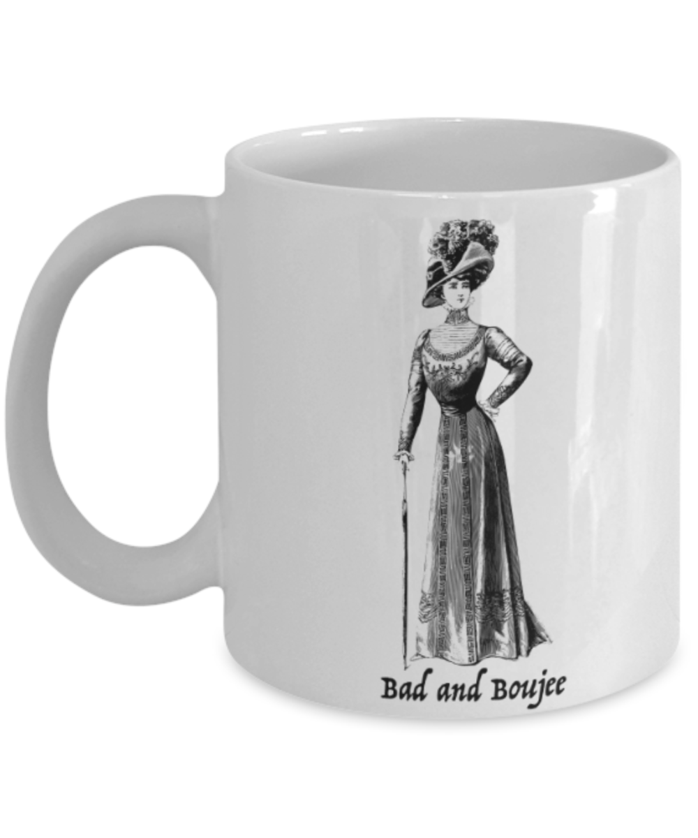 Funny coffee mugs , Bad and Boujee - White Coffee Mug Porcelain Tea Cup 11 oz - Great Gift