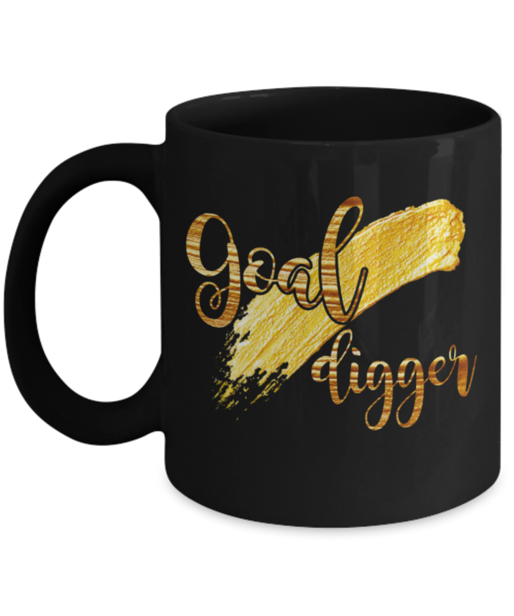 Goal digger - Funny Black Porcelain Coffee 11 oz