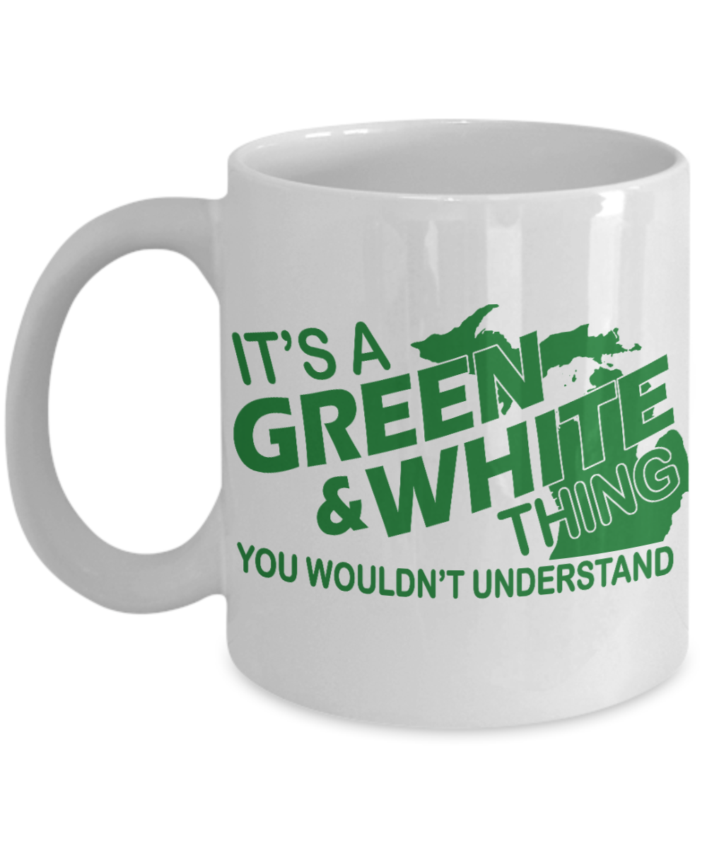 Michigan State Love Gift Coffee Mug, It's A Green & White Thing You Wouldn't Understand-White Porcelain Coffee Mug 11 oz