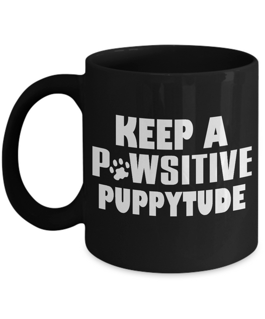 Dog Lover Coffee Mug, Keep A Powsitive Puppytude -Black Porcelain Coffee Mug 11 Oz For Dog Lover, Dad, Mom