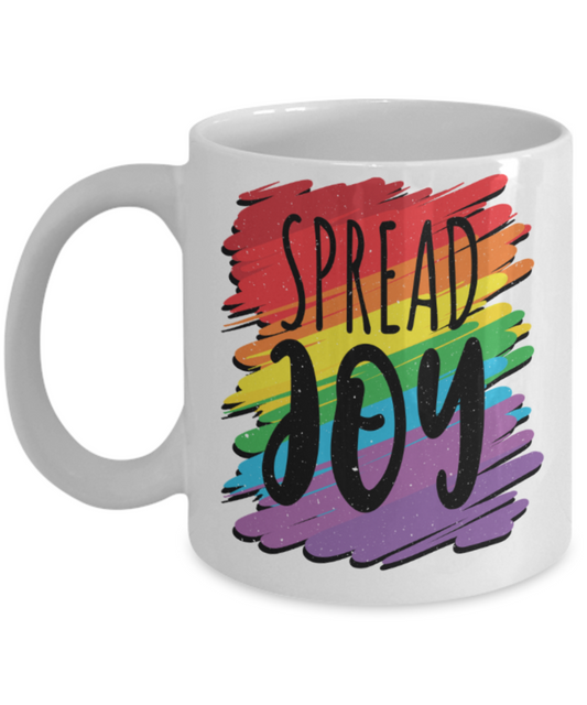 Spread Joy - Funny White Porcelain Coffee 11 oz