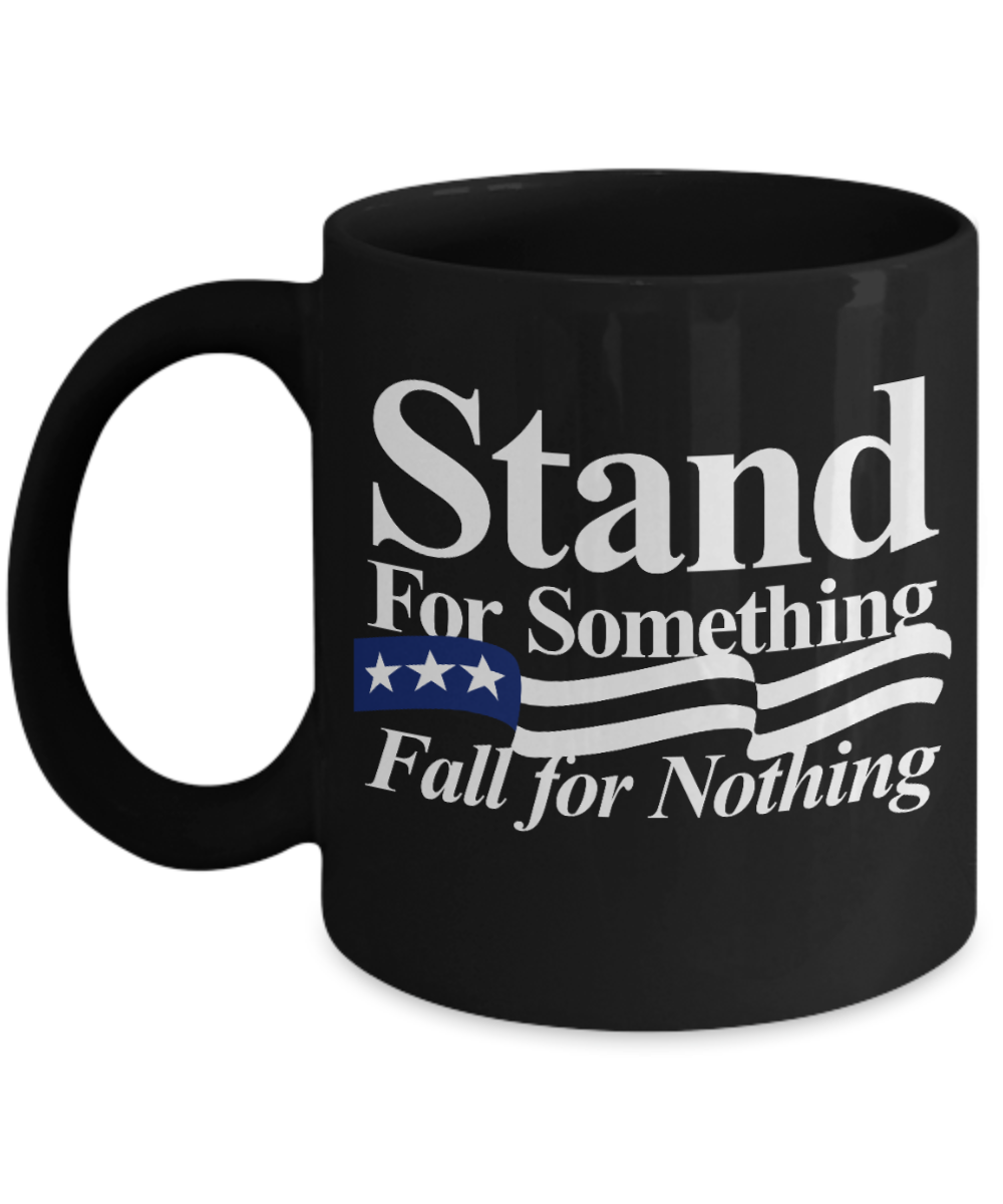 American Flag Mugs, Stand for Something Fall for Nothing - Funny Black Porcelain Coffee 11 oz