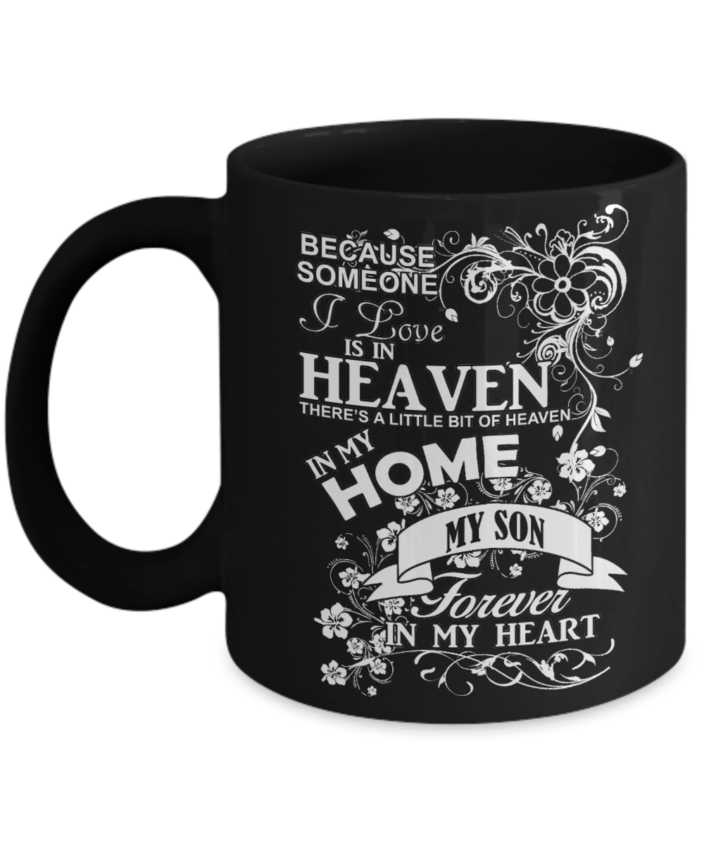 Son Memorial Day Coffee Mug,Someone I Love Is In Heaven, My Son Forever In My Heart-Black Porcelain Coffee Mug 11 oz