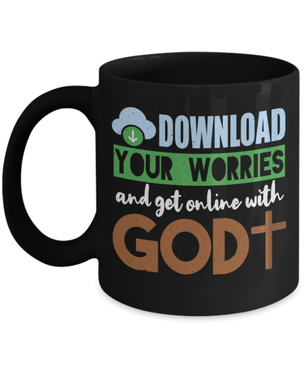 God Lovers Mugs, Download your worries and get online with God - Funny Black Porcelain Coffee 11 oz