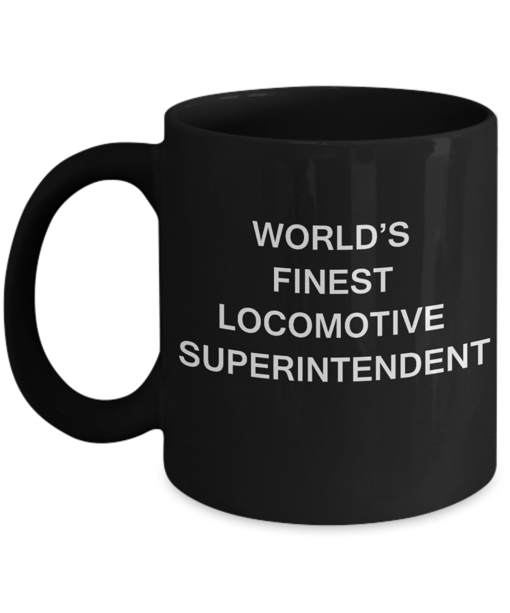 World's Finest Locomotive superintendent - Gifts Black coffee mugs 11 oz