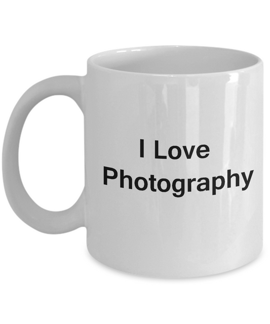 I Love Photography White Mugs - Funny Coffee Mugs And White coffee mugs 11 oz