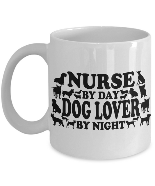 Custom Dog Lover Nurse coffee mug, Nurse By day Dog Lover By Night-White Porcelain Coffee Mug 11 oz