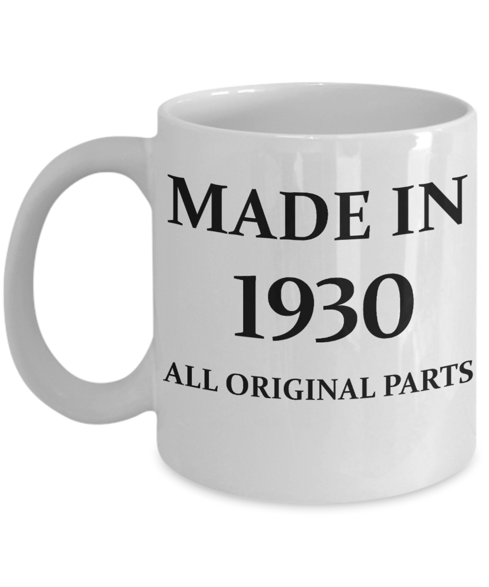 1930 birthday gifts for men cd & women, 88th Birthday Gifts - Made in 1930 All Original Parts - White Porcelain Coffee Cup,Premium 11 oz Funny Mugs White coffee cup Gifts Ideas