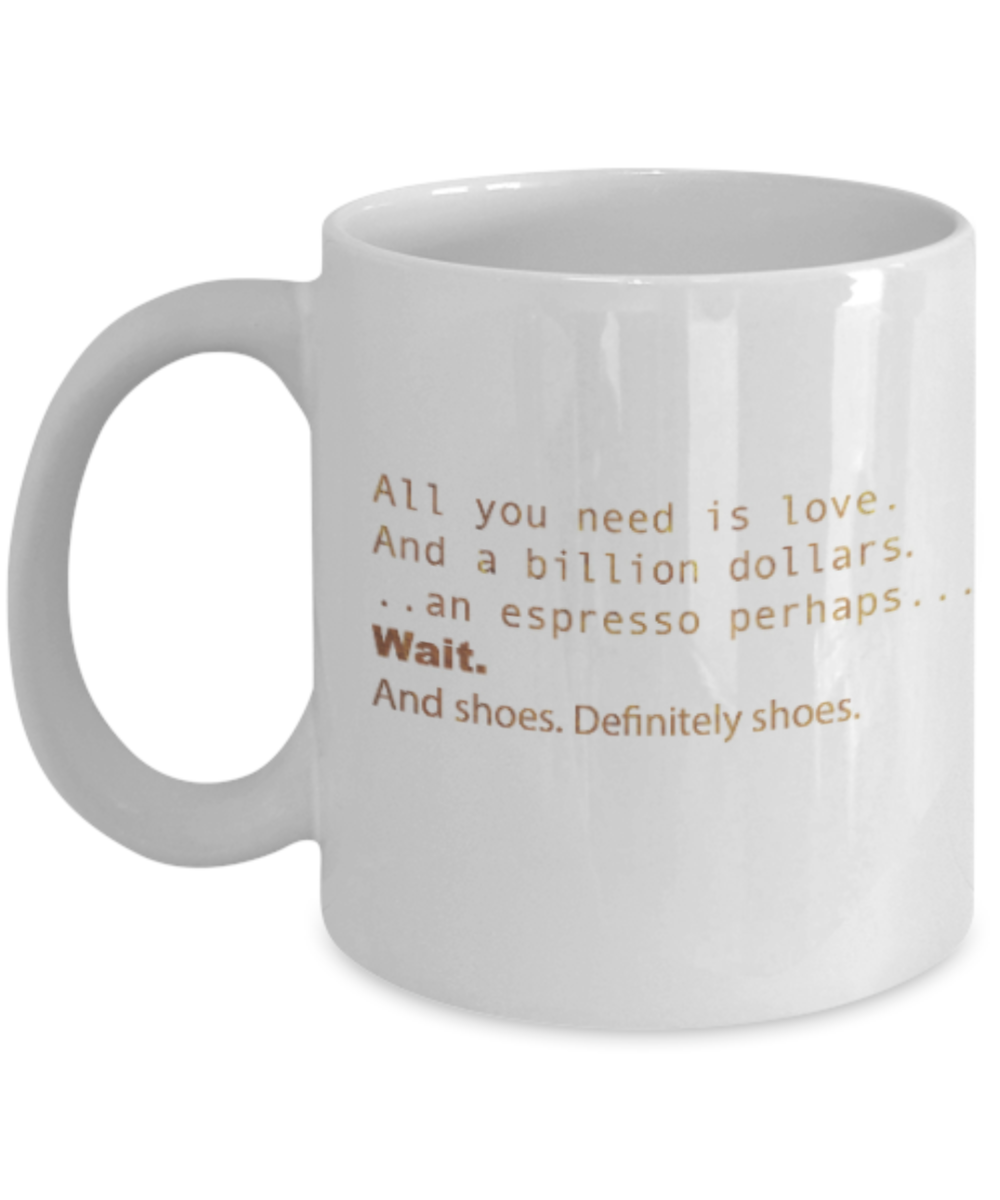 Motivational mugs for women , Love and a billion dollars - White Coffee Mug Tea Cup 11 oz Gift
