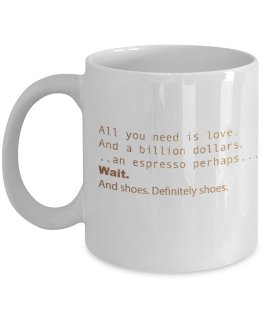 Motivational mugs for women , Love and a billion dollars - White Coffee Mug Tea Cup 11 oz Gift