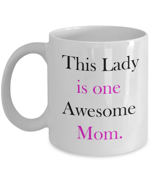 Unbiological mother gift - This Lady is one Awesome Mom - White Porcelain Coffee Cup,Premium 11 oz Funny Mugs Gifts Ideas