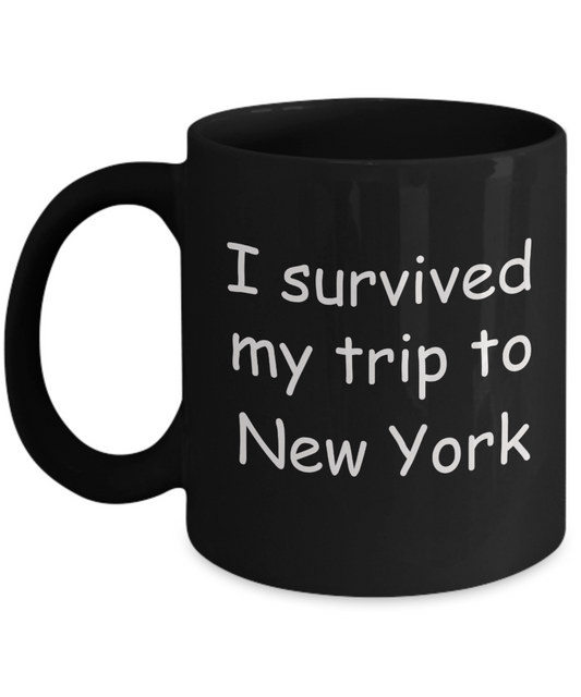 New York mugs souvenirs , I survived my trip to New York - Black Coffee Mug Tea Cup 11 oz Gift