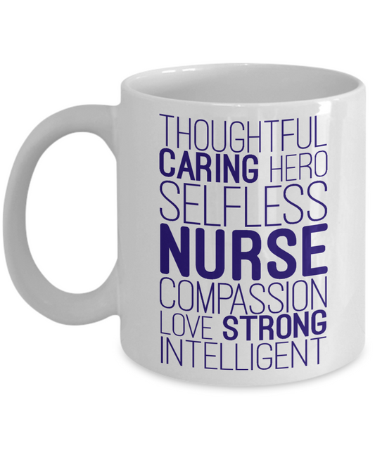 Nurse Appreciation Coffee Mug, Thoughtful Caring Hero Selfless Nurse Compassion Love Strong Intelligent-White Porcelain Coffee Mug 11 oz