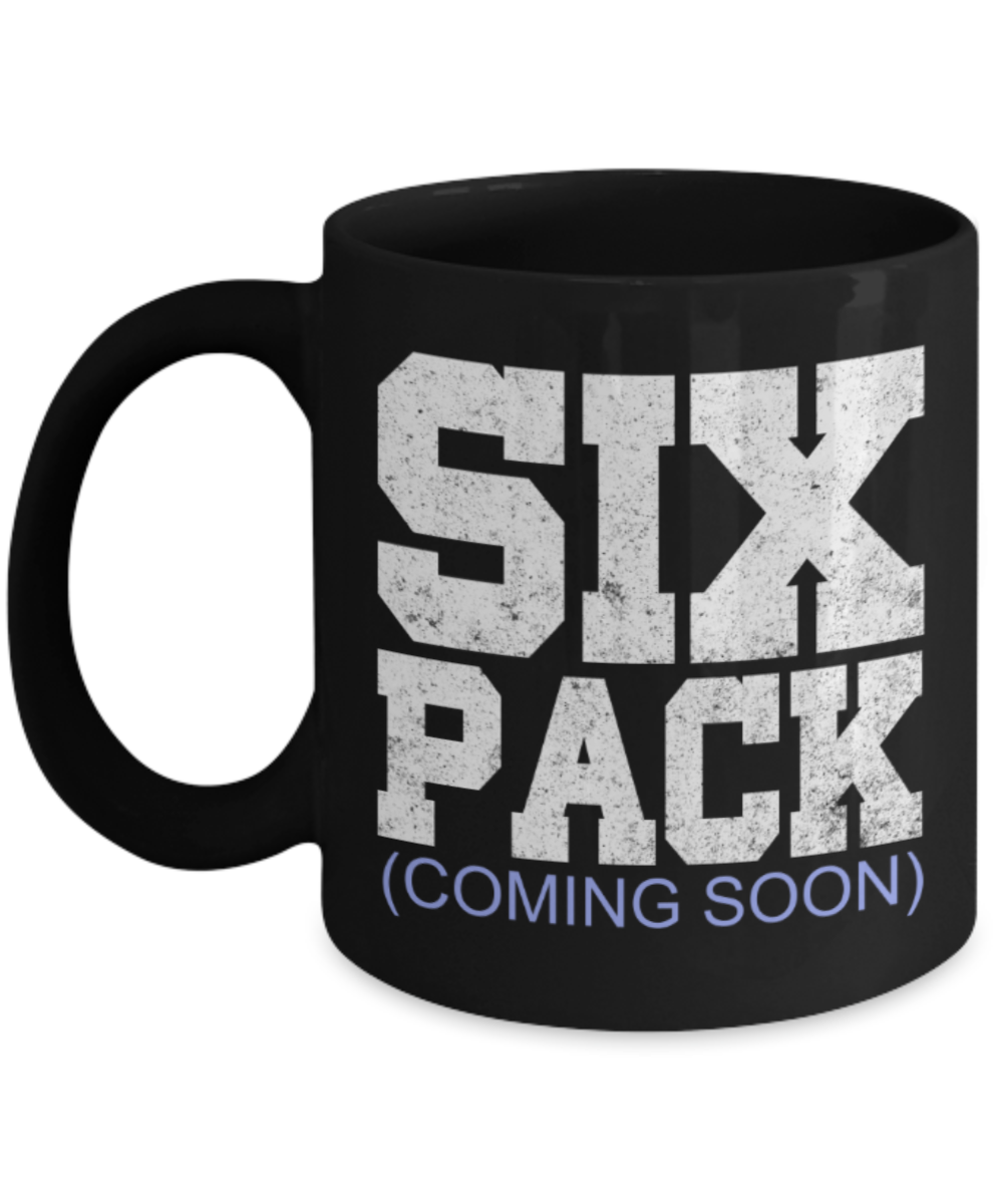 Workout lovers mugs, Six Pack coming soon - Funny Black Porcelain Coffee 11 oz