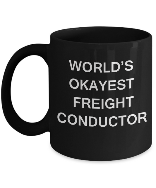 Funny Mug - World's Okayest Freight conductor - Porcelain Black coffee mugs 11 oz