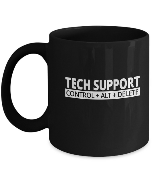 Tech support Control + Alt + Delete - Black coffee tea Black coffee mugs 11 oz