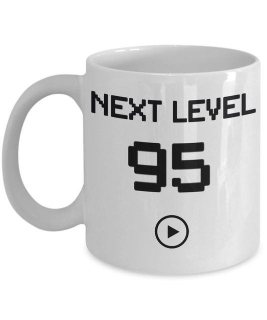 95th Birthday Coffee Mug, Next Level 95, Gamer Coffee Mug, Birthday Mug- White Porcelain Coffee Mug 11 Oz Birthday Coffee Mug