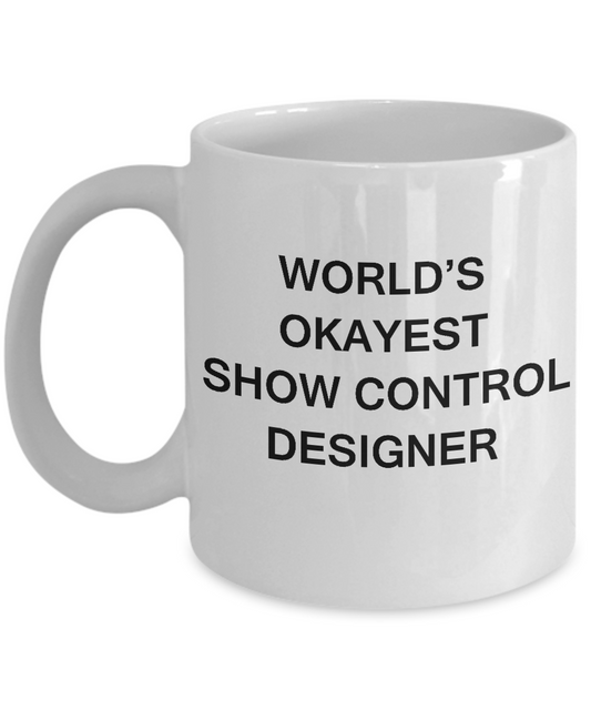 Funny Mug - World's Okayest Show Control Designer - Porcelain White coffee mugs 11 oz